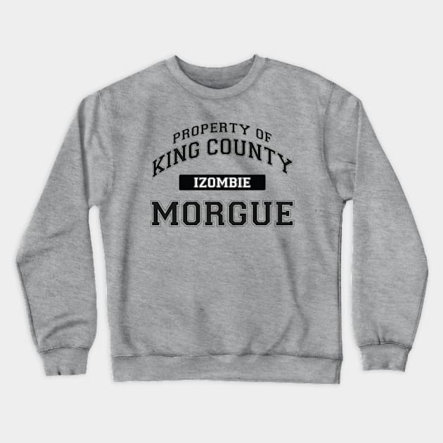 Peoperty of King County Morgue Crewneck Sweatshirt by pasnthroo